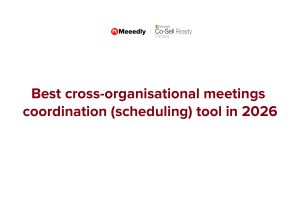 Best cross-organisational meetings coordination (scheduling) tool in 2026