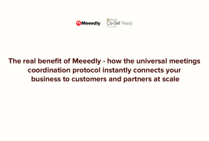 The real benefit of Meeedly: how the universal meetings coordination protocol instantly connects your business to customers and partners at scale
